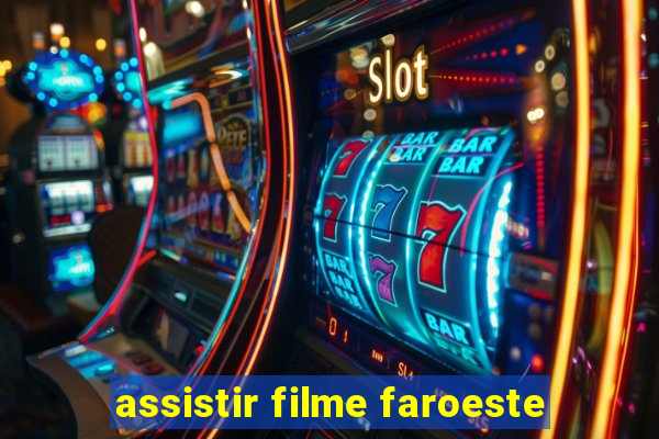 assistir filme faroeste